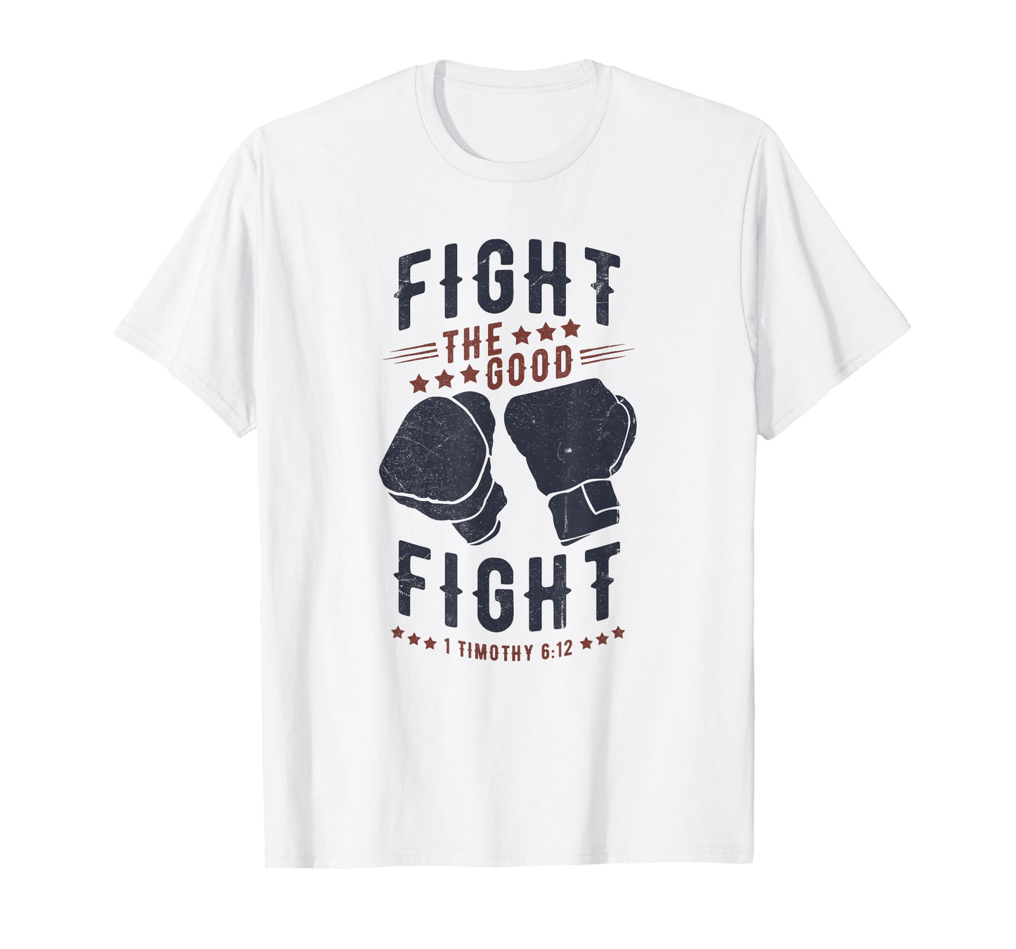Fight The Good Fight of Faith, Mens Christian T-Shirt
