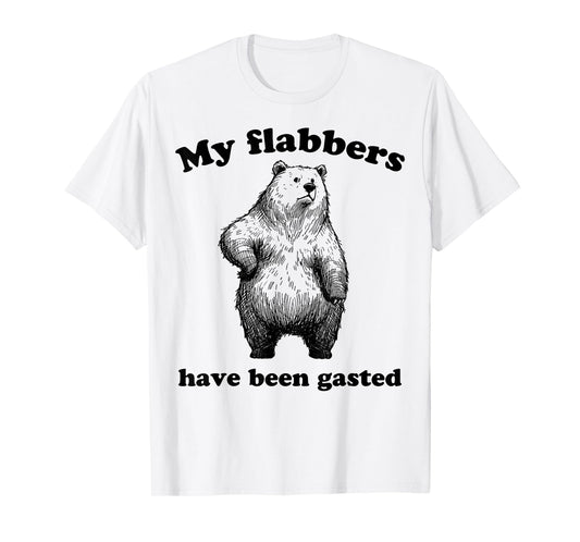 My Flabbers Have Been Gasted Bear Funny Meme T-Shirt