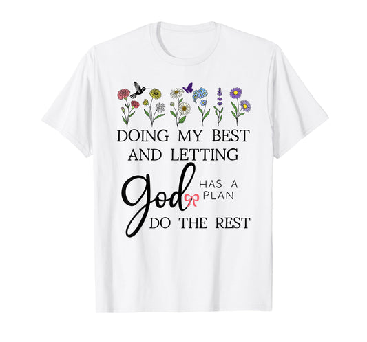 Doing My Best & Letting God Do The Rest Quote God Has a Plan T-Shirt