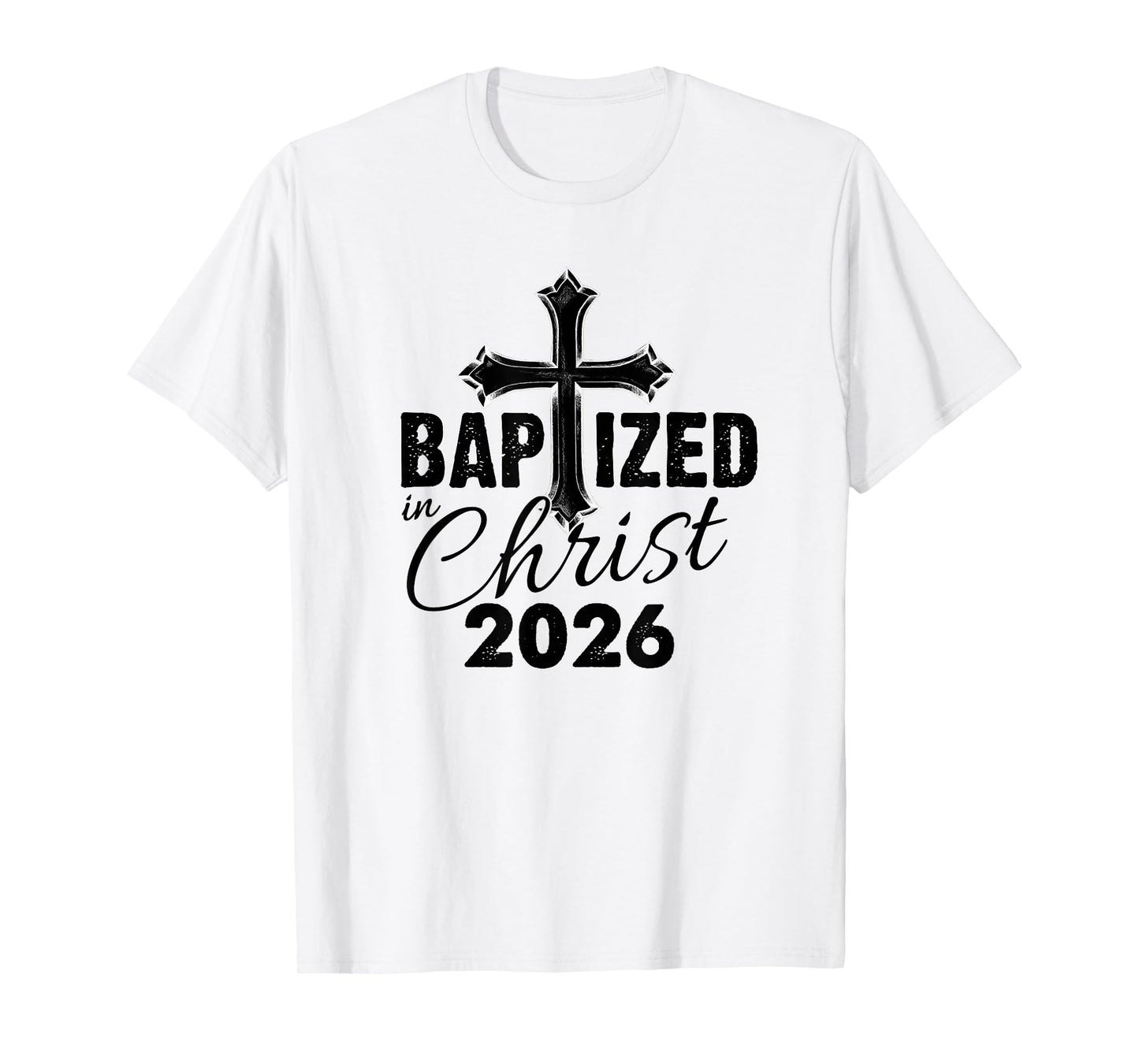 Baptized in Christ 2026 - Christian Cross Salvation Baptism T-Shirt