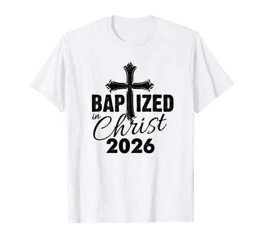 Baptized in Christ 2026 - Christian Cross Salvation Baptism T-Shirt