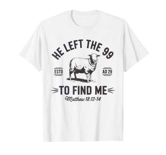 He Left the 99 To Find Me Christian Sheep Bible Verse Shirt T-Shirt