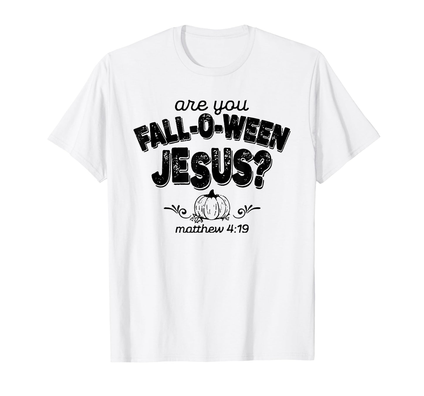 are You Fall O Ween Jesus Shirt Halloween Matthew Christian T-Shirt