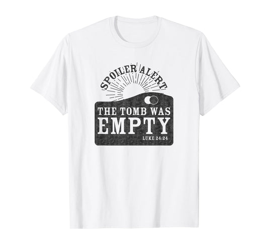 Spoiler Alert The Tomb Was Empty Shirt Christian Easter Gift T-Shirt