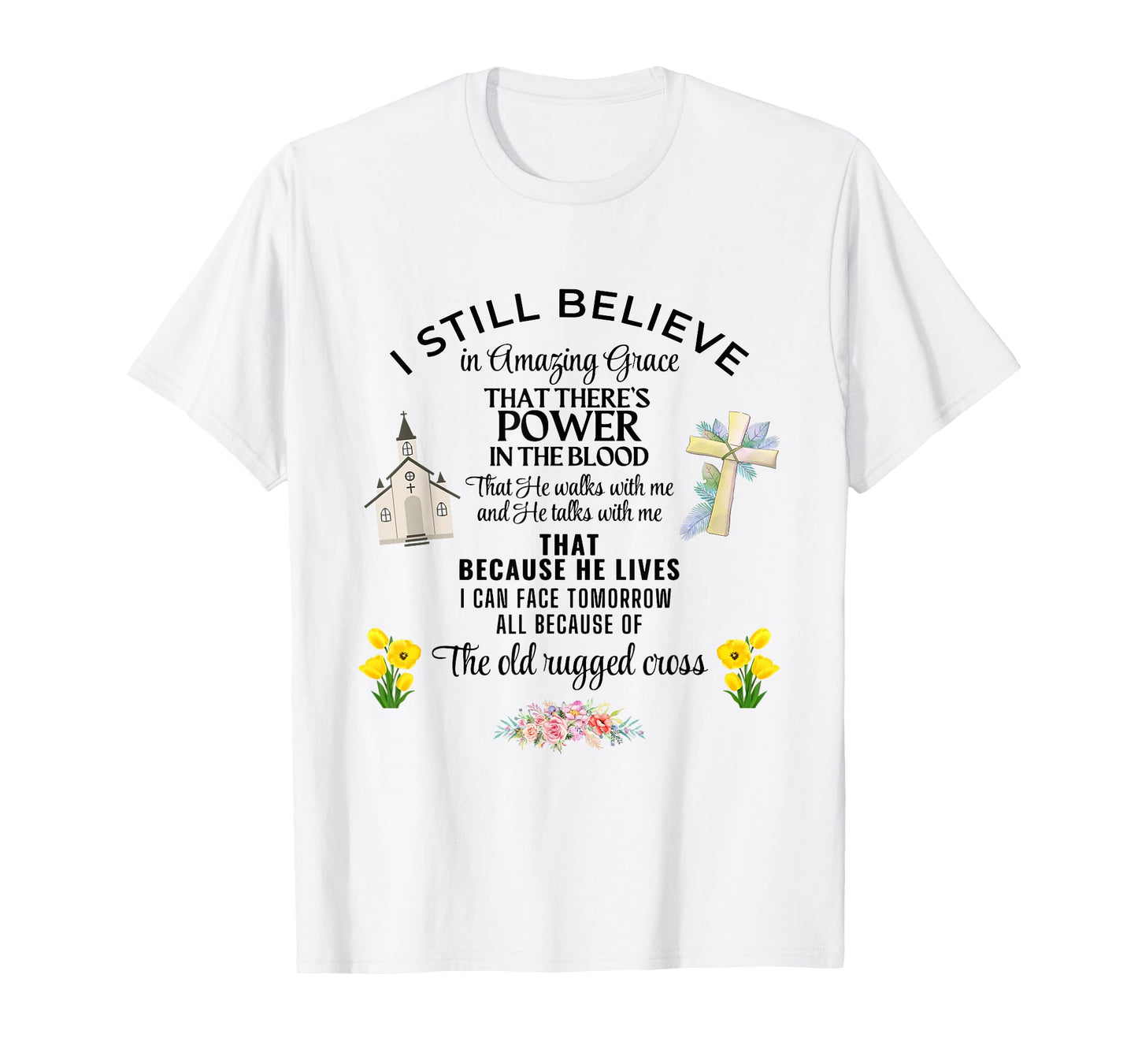 I Still Believe In Amazing Grace Jesus Christian Faith Pray T-Shirt