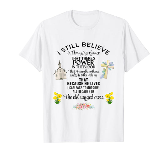I Still Believe In Amazing Grace Jesus Christian Faith Pray T-Shirt