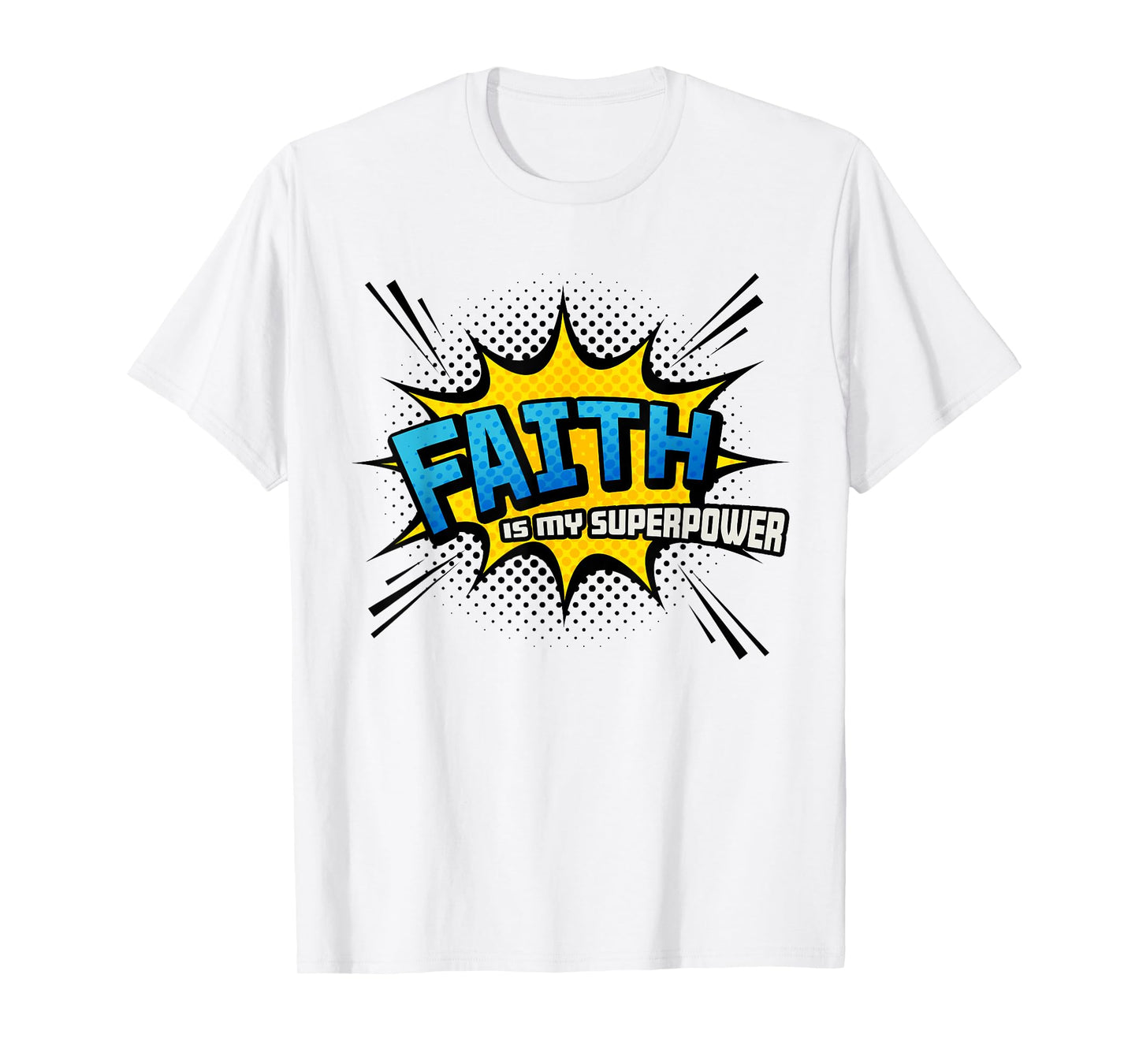 Faith is my Superpower - Fun Comic Book Christian T-Shirt