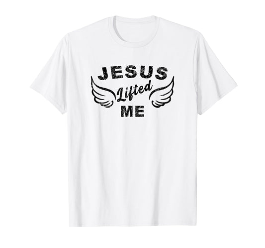 Jesus Lifted Me - Christian Faith Based Edgy T-Shirt