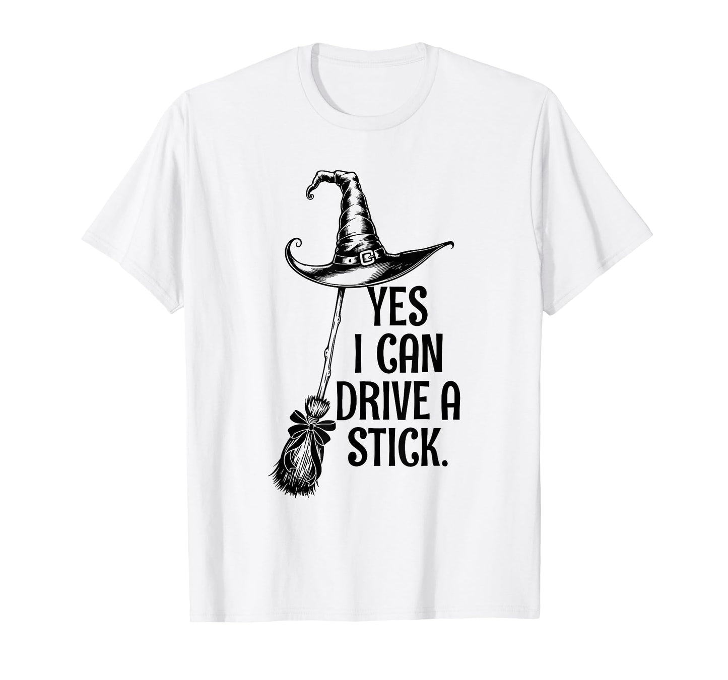 Yes I Can Drive A Stick Funny Halloween Witch Broom Quote T-Shirt