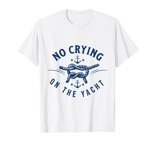No Crying On The Yacht Bold Vacation Quote Funny T-Shirt