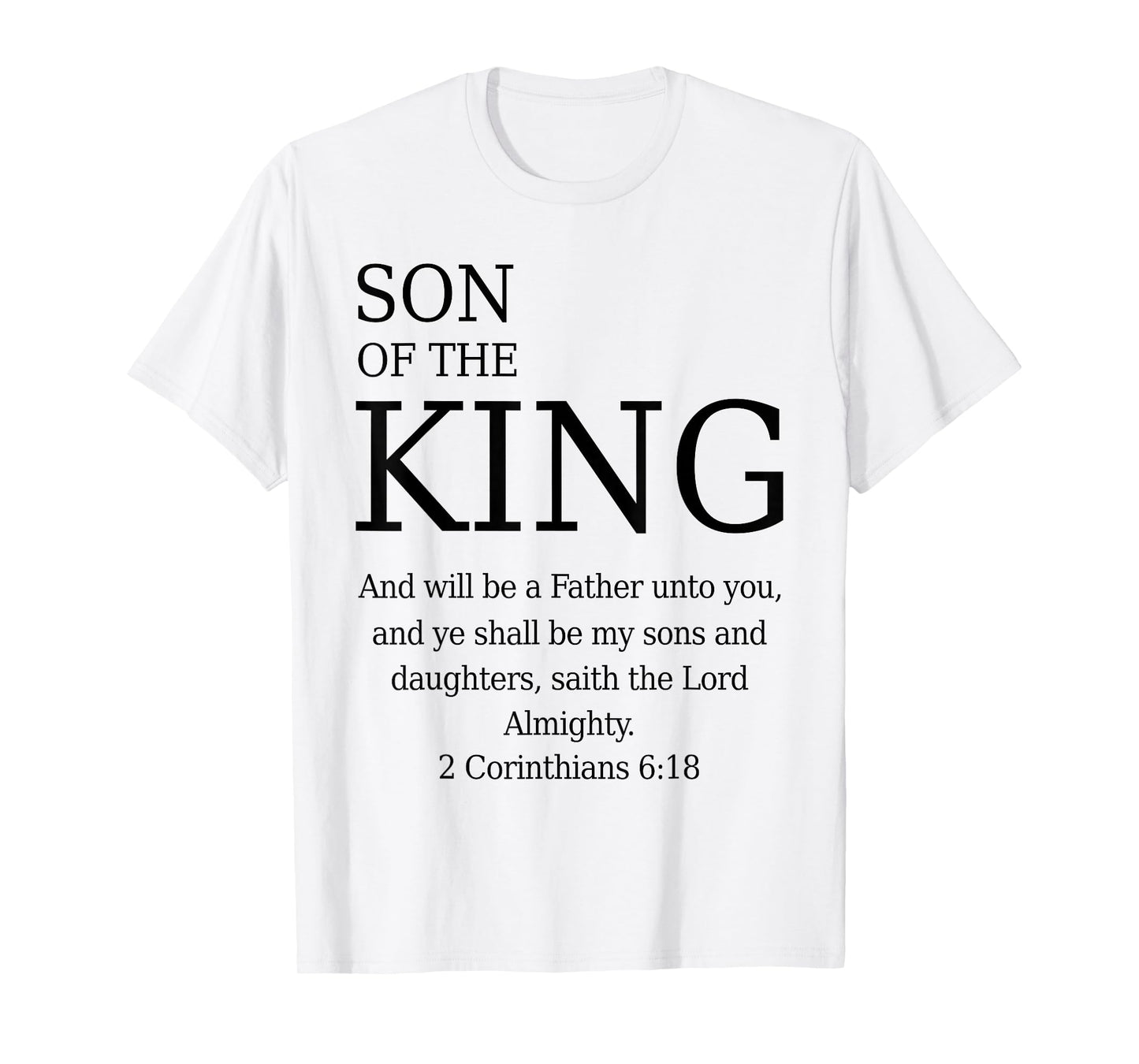 Son of The King 2 Corinthians 6:18 KJV Bible Father God T-Shirt