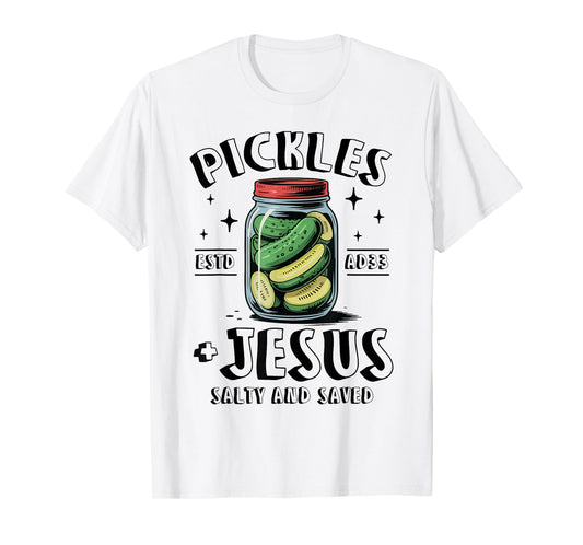 Pickles Jesus Salty And Saved Christian Humor T-Shirt