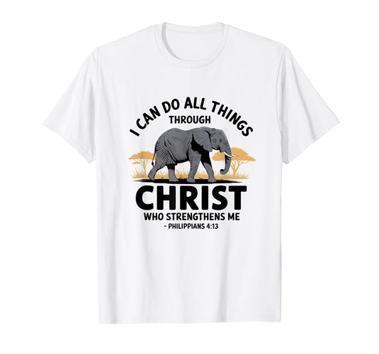 I Can Do All Things Through Christ Elephant Strength T-Shirt
