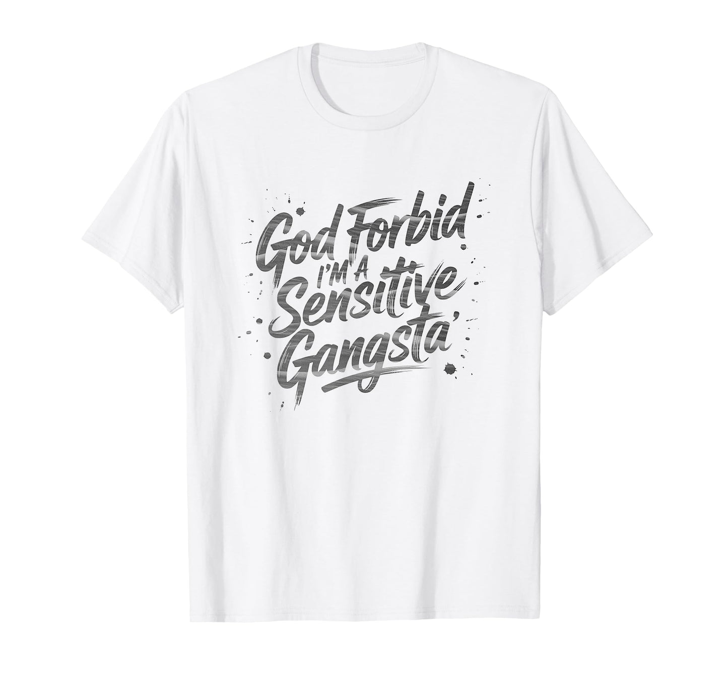 God Forbid I'm A Sensitive Gangsta meme T-Shirt