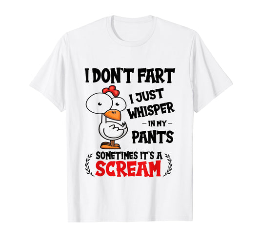 I Don't Fart I Just Whisper In My Pants Funny Chicken Saying T-Shirt