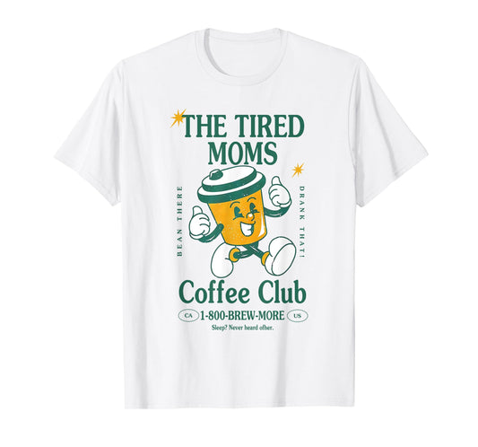 Tired Moms Coffee Club Brew-more Coffee Mother's Day Lovers T-Shirt