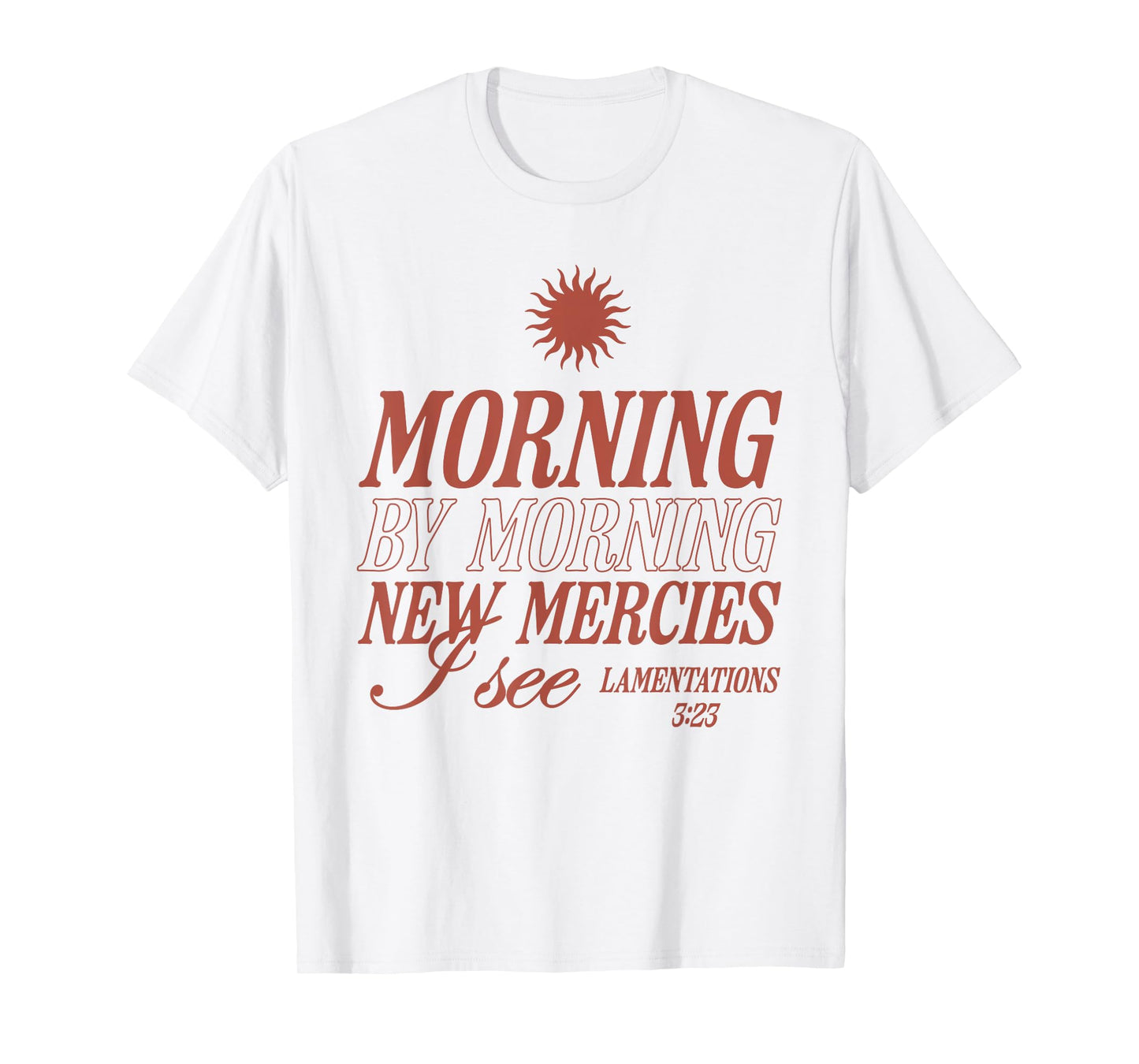 Morning by Morning New Mercies I See Christian Bible Verse T-Shirt