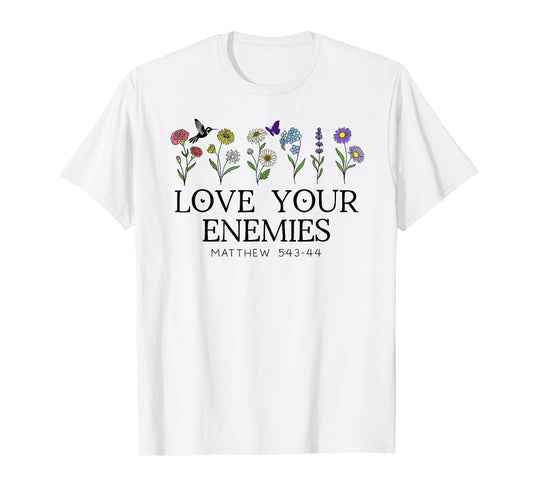 Love Your Enemies Christian Bible Verse Matthew 5:43 5 44 T-Shirt