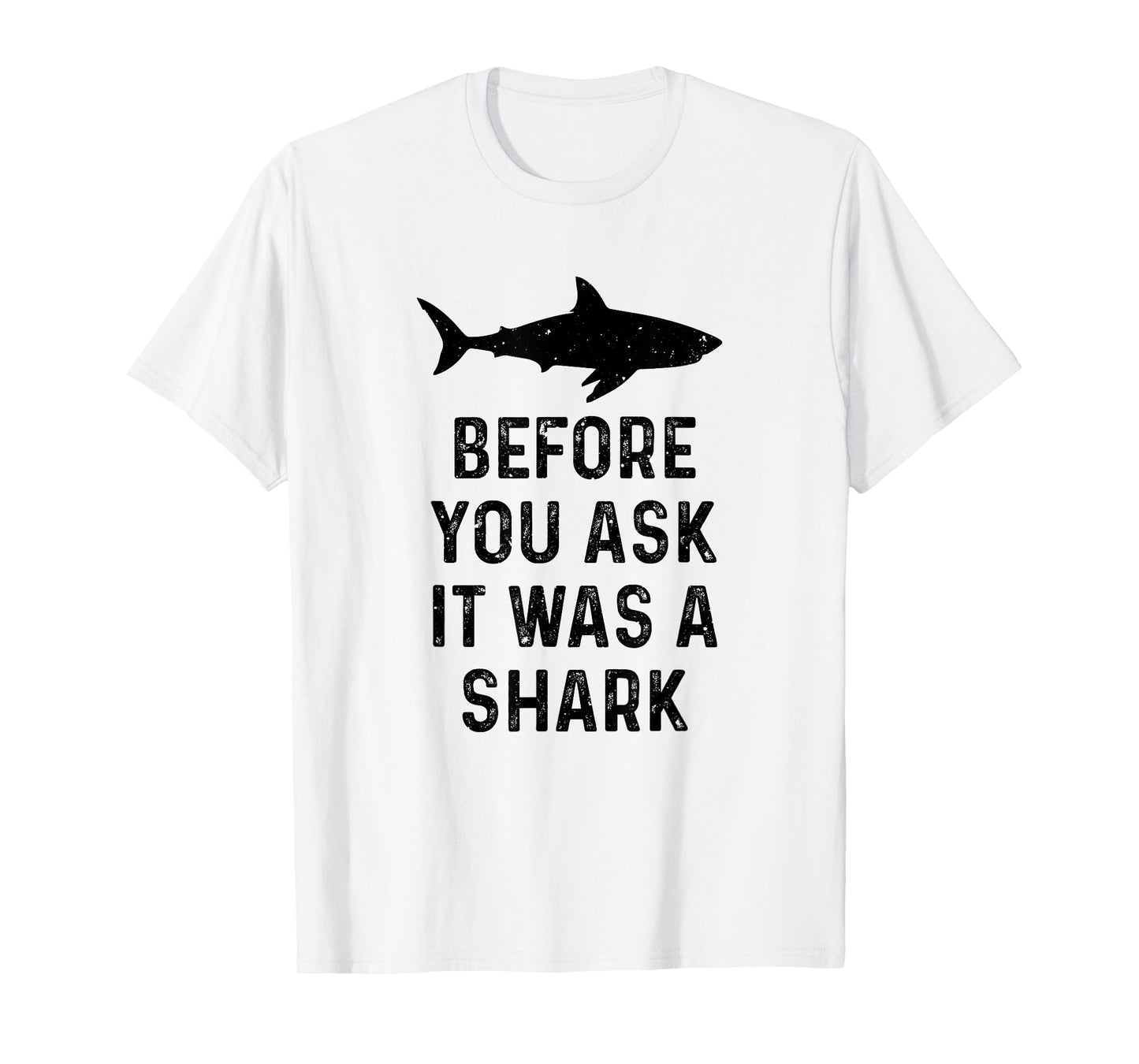 Funny Vintage Before You Ask It Was A Shark Quote Humor T-Shirt
