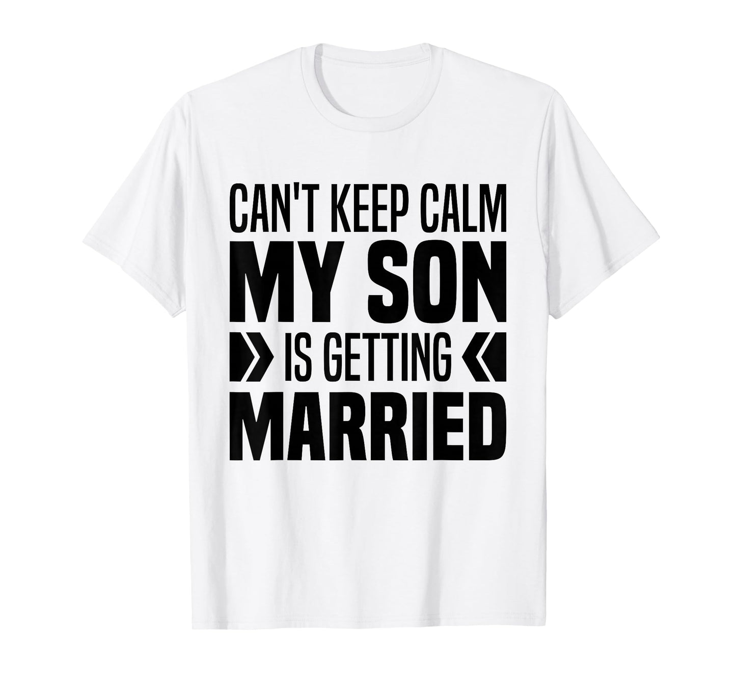 I Can't Keep Calm My Son Is Getting Married Groom Parents T-Shirt