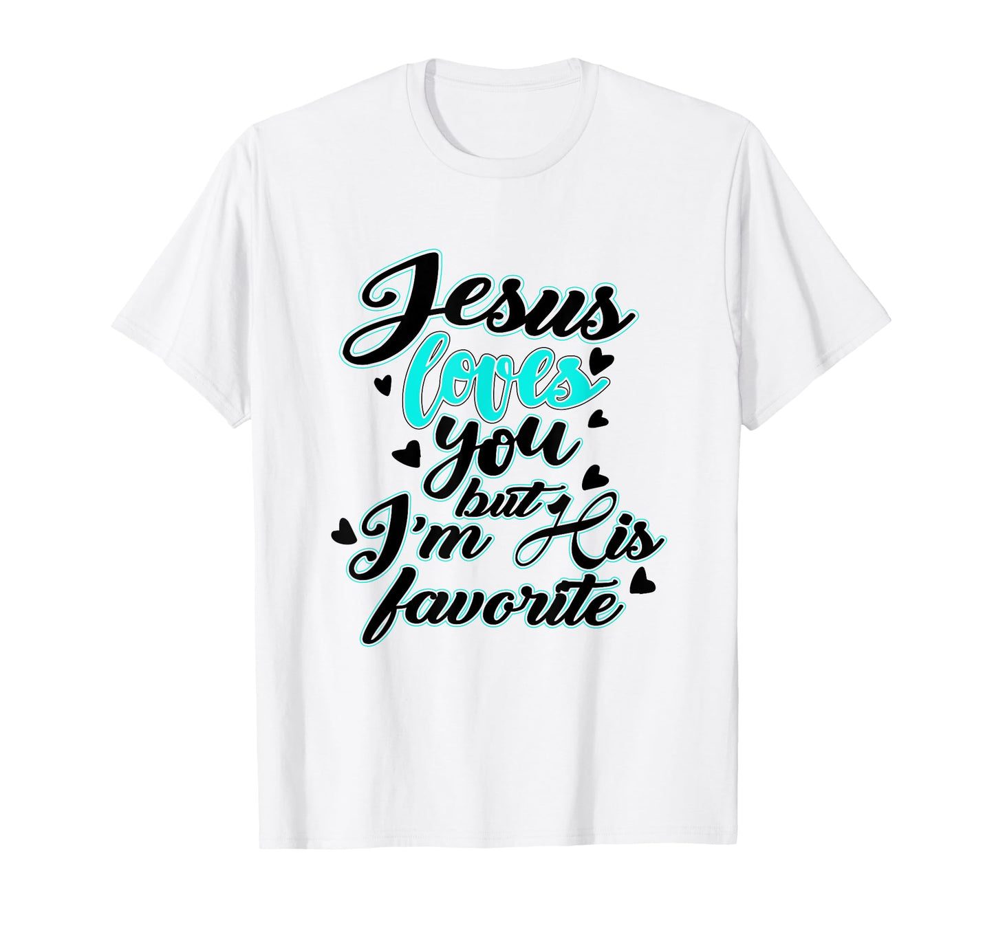 Jesus loves you, but I'm his favourite funny T-Shirt