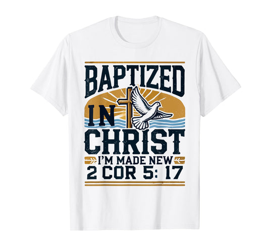Baptized In Christ I'm Made New Shirt Made New T-Shirt