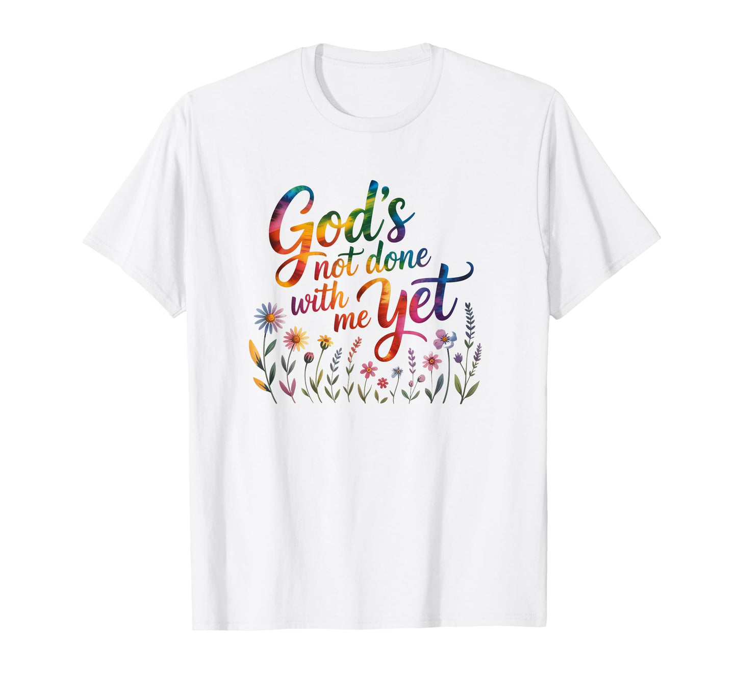 God's Not Done with Me Yet Hopeful Journey Apparel T-Shirt