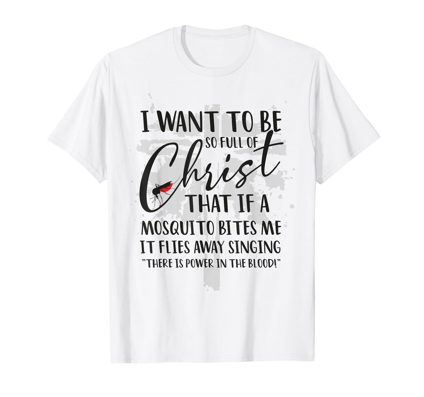 I Want to Be So Full of Christ Holy Bible for Christian T-Shirt