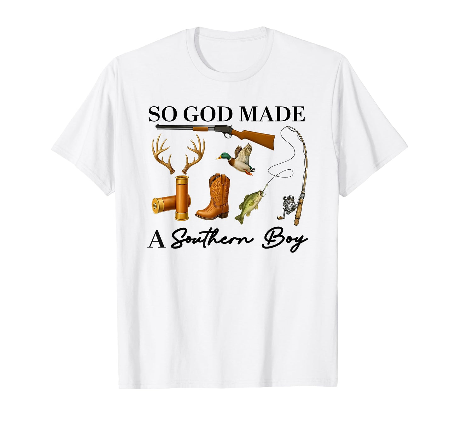So God Made A Southern Boy, Hunting Ducks Deer Fishing T-Shirt
