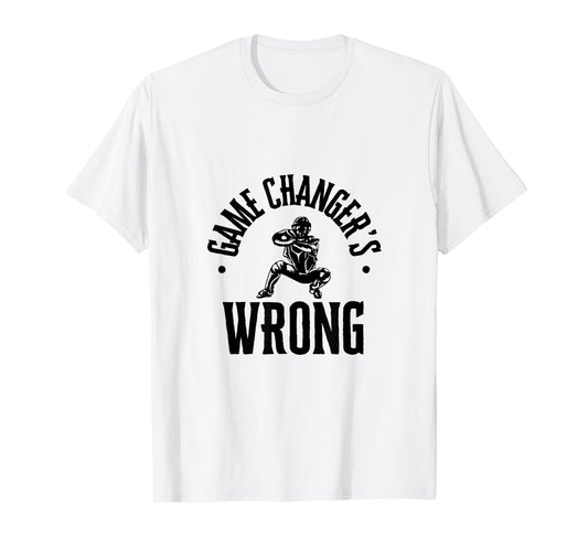 Funny Baseball Quote game changer's wrong T-Shirt