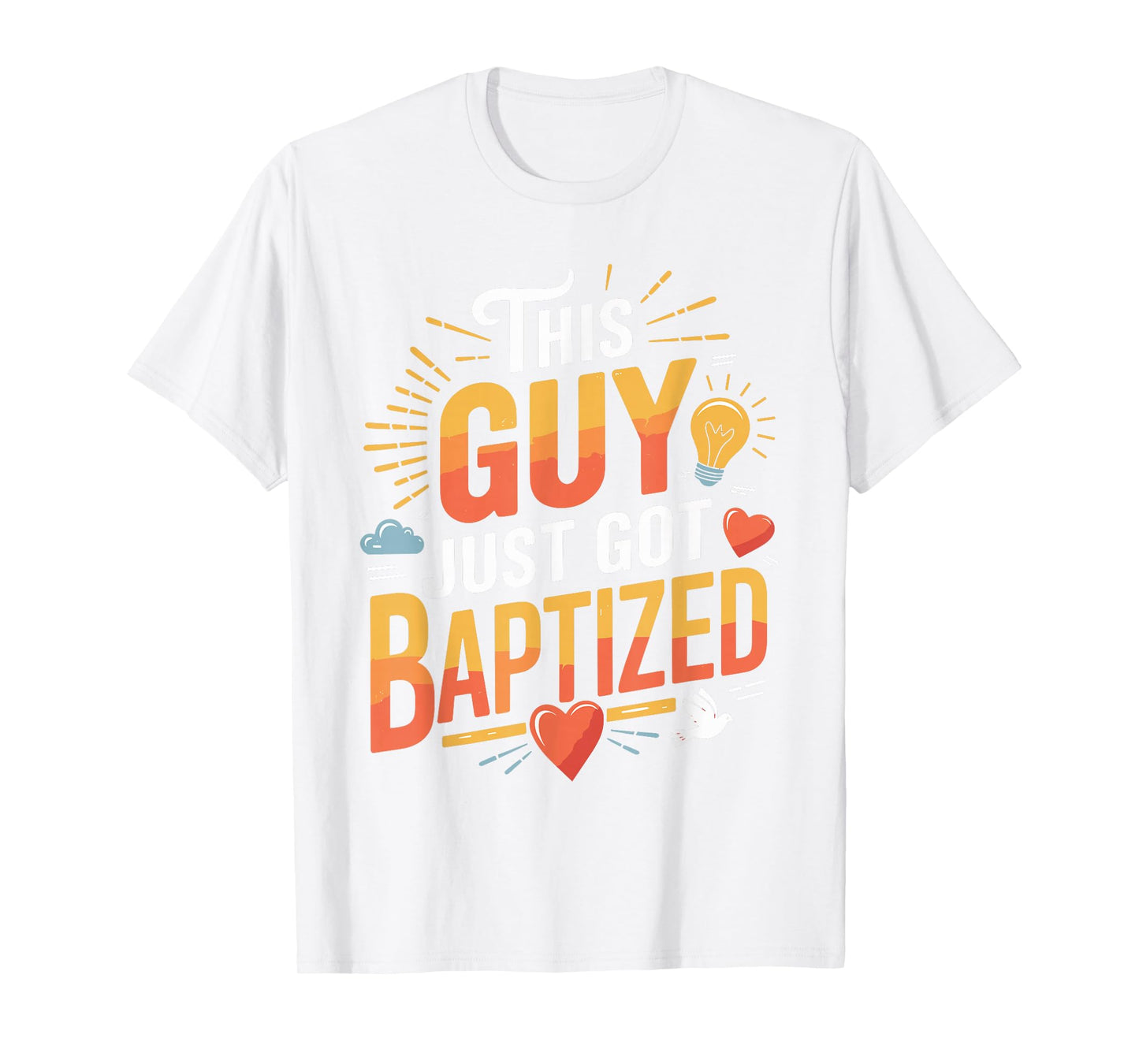 This Guy Just Got Baptized Design T-Shirt