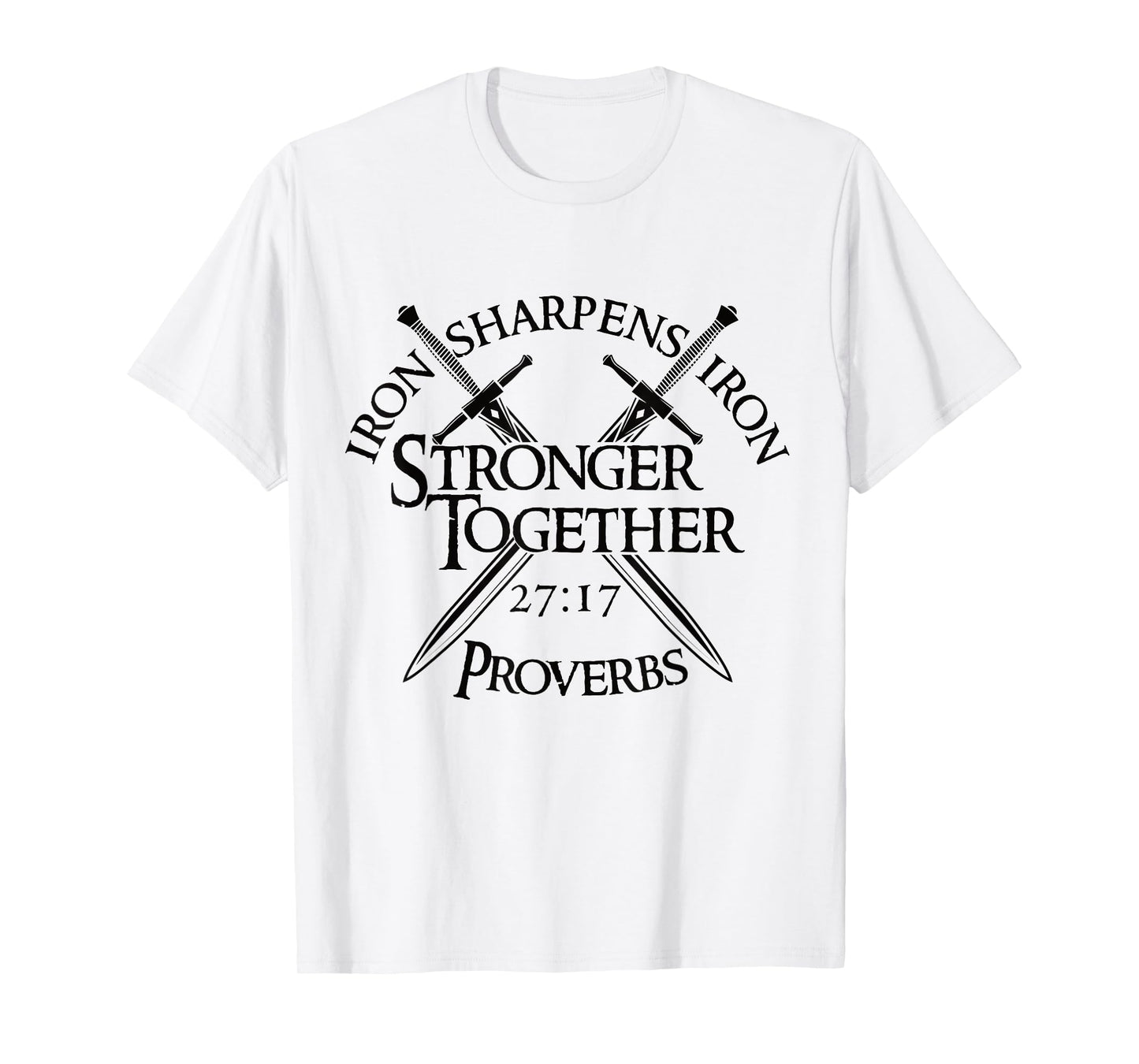 Iron Sharpens Iron Stronger Together Proverbs 27:17 T-Shirt
