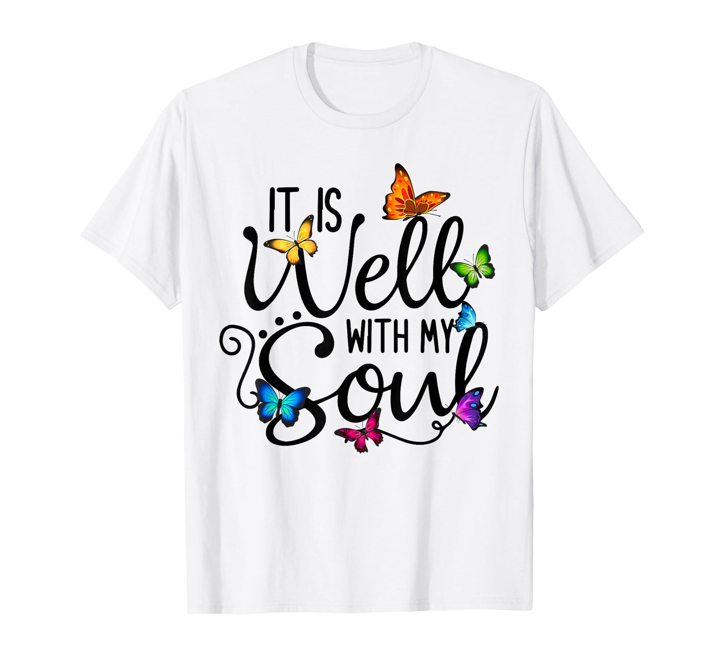 It Is Well With My Soul Christian Hymn - Butterfly Art T-Shirt