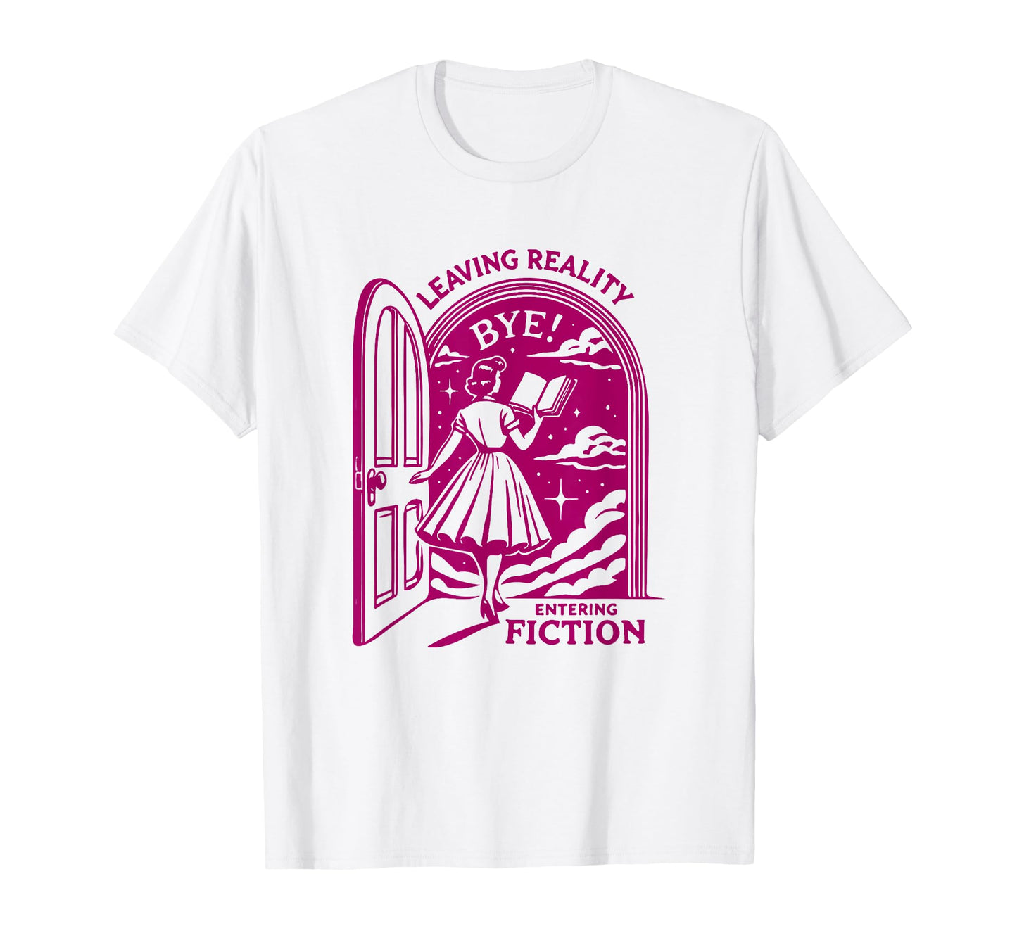 Leaving Reality Entering Fiction Funny T-Shirt T-Shirt