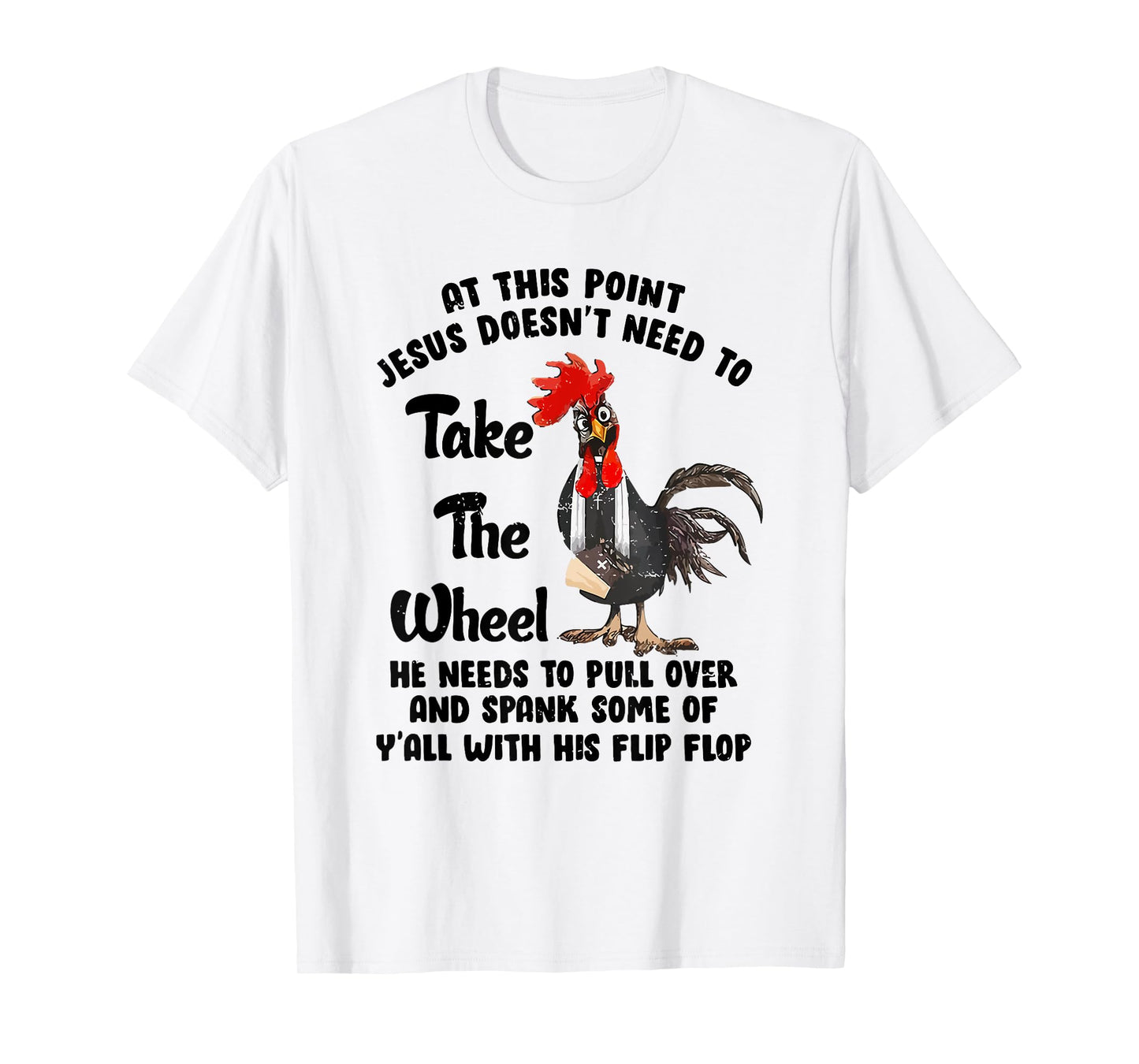 At This Point Jesus Doesn't Need To Take The Wheel T-Shirt