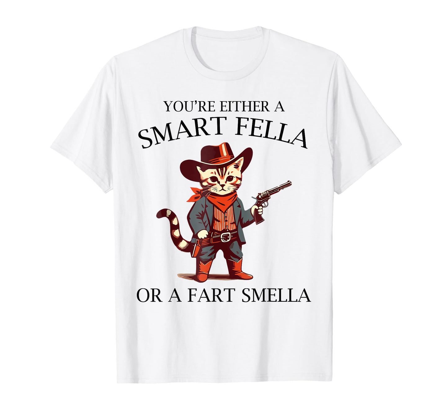 You're Either A Smart Fella Or A Fart Smella T-Shirt