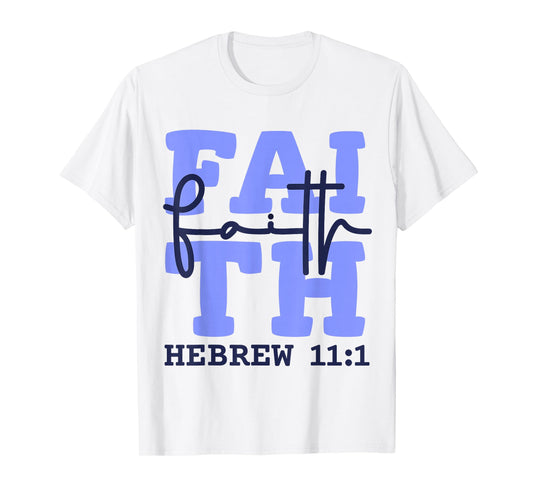 Faith Christian Design Inspired by Bible Verse Hebrews 11:1 T-Shirt