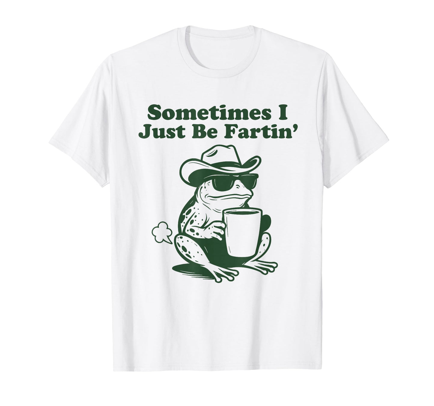 Sometimes I Just Be Fartin Funny Frog T-Shirt