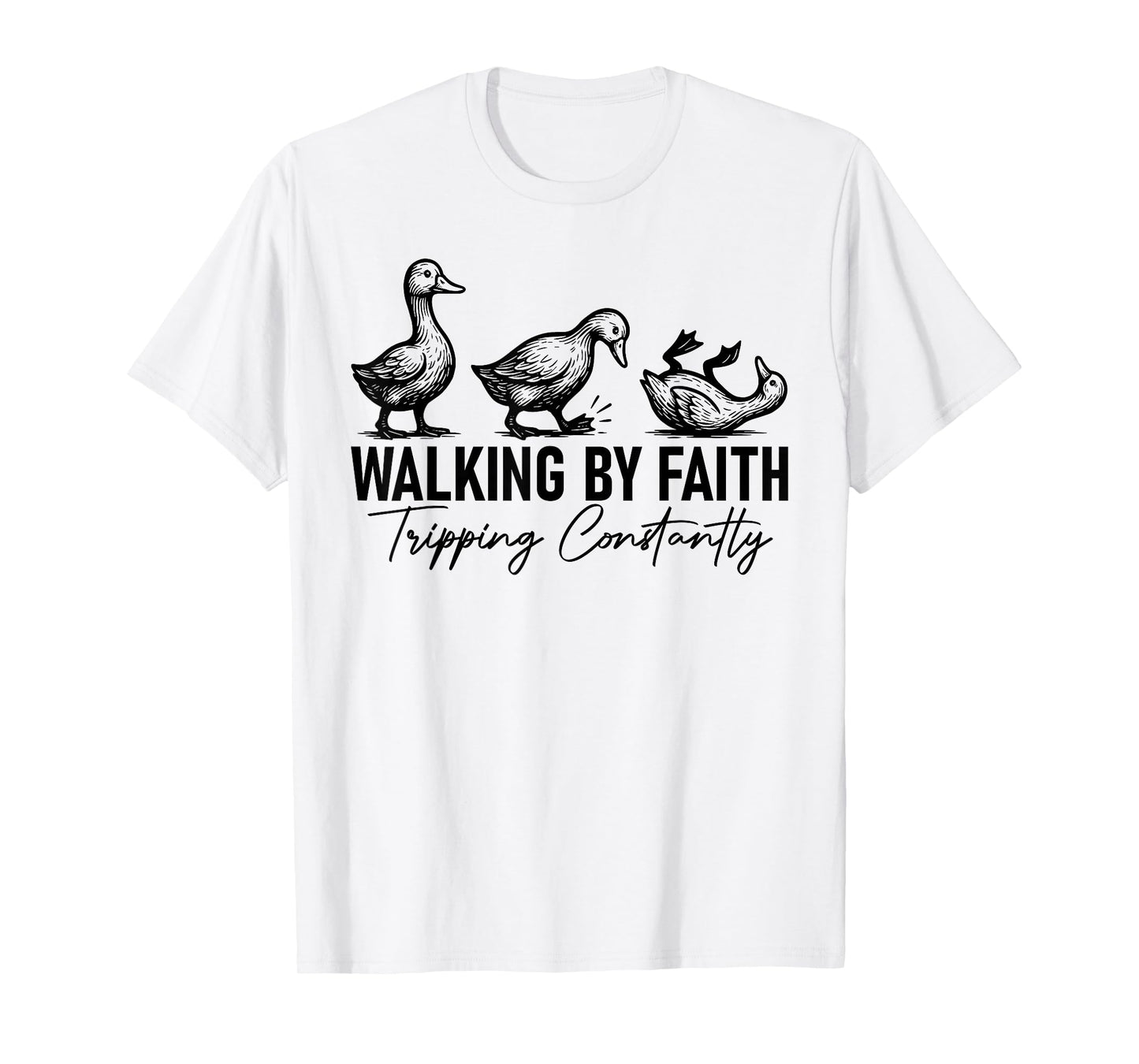 Walking By Faith Tripping Constantly Funny Tripping Geese T-Shirt