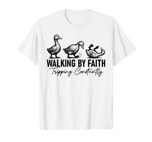 Walking By Faith Tripping Constantly Funny Tripping Geese T-Shirt