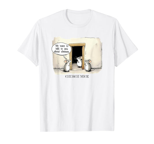Funny Church Mice Joke Talk about Cheeses T-Shirt
