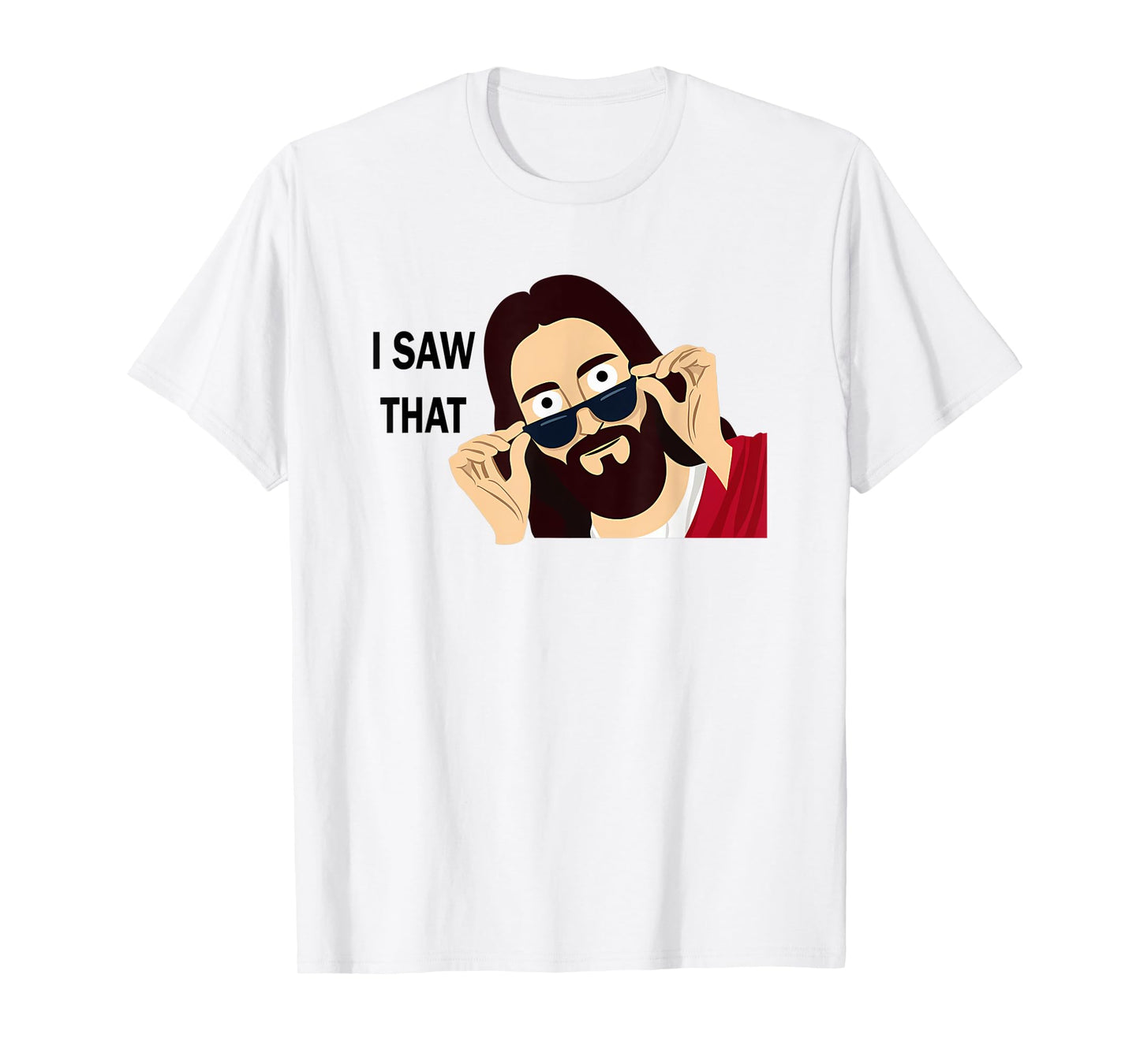 Jesus Saw That Funny Christian Men Women Gift T-Shirt
