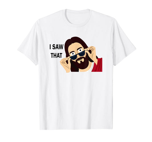 Jesus Saw That Funny Christian Men Women Gift T-Shirt