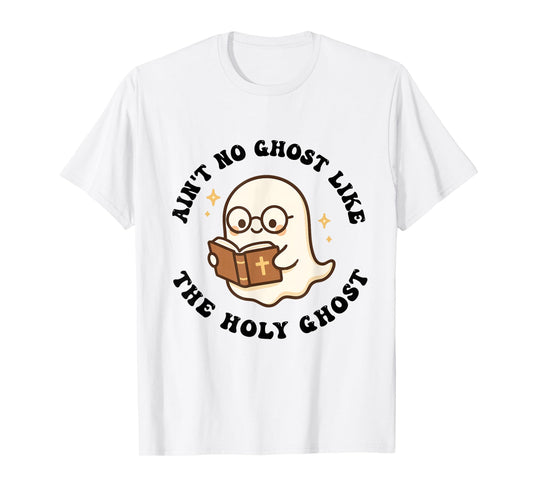 Ain't No Ghost Like The Holy Ghost Jesus Christian Halloween T-Shirt