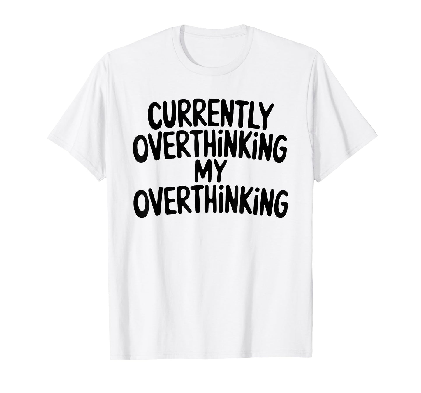 Funny Overthinker Quote Overthinking My Overthinking Anxiety T-Shirt