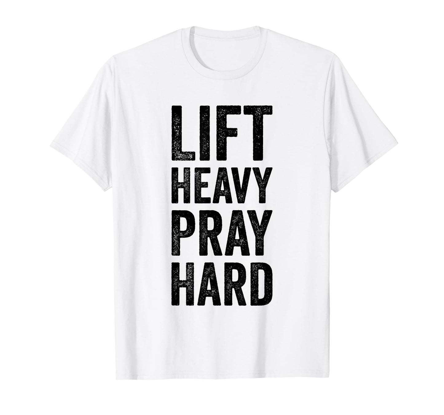 Lift Heavy Pray Hard Gym Motivational Quote T-Shirt