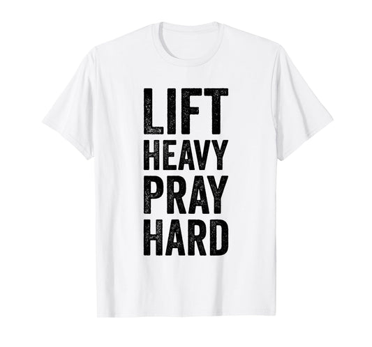 Lift Heavy Pray Hard Gym Motivational Quote T-Shirt