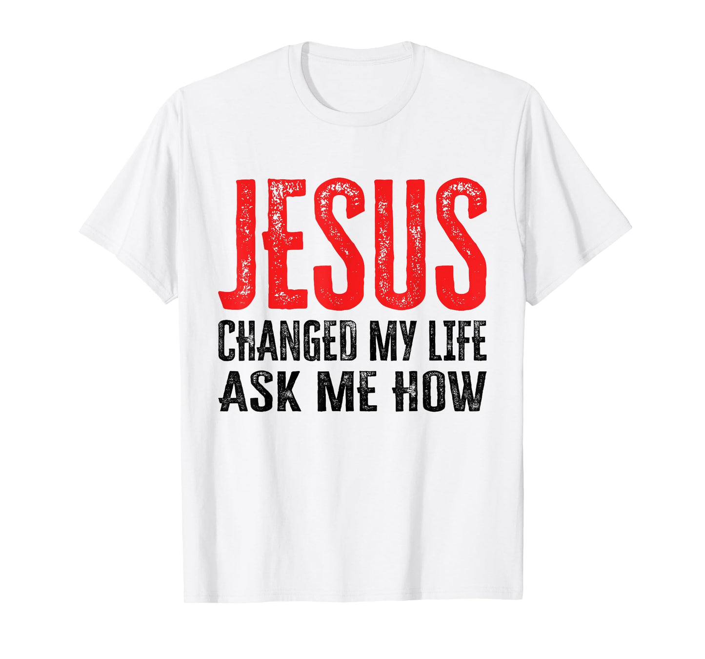 Jesus Changed My Life Ask Me How T-Shirt