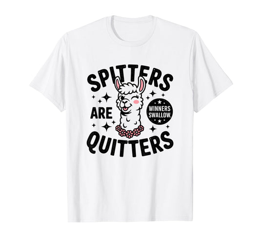 Funny Swap Spitters Are Quitters Embarrassing T-Shirt