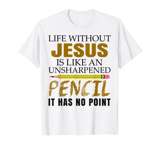 Life Without Jesus Is Like An Christian Cross God Faith Pray T-Shirt